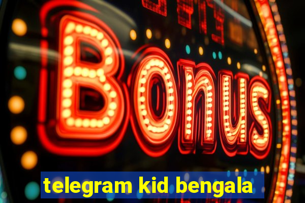 telegram kid bengala